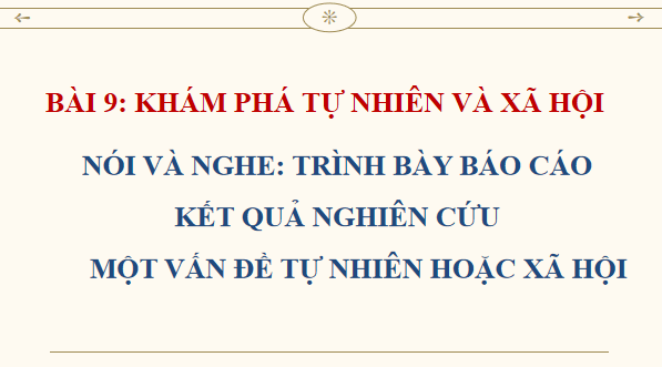 Giáo án điện tử bài Trình bày báo cáo kết quả nghiên cứu về một vấn đề tự nhiên hoặc xã hội | PPT Văn 12 Chân trời sáng tạo