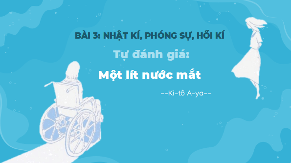 Giáo án điện tử bài Một lít nước mắt | PPT Văn 12 Cánh diều