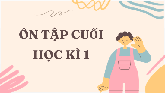 Giáo án điện tử Ôn tập và tự đánh giá cuối học kì 1 | PPT Văn 6 Cánh diều