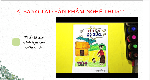 Giáo án điện tử bài Sáng tạo sản phẩm nghệ thuật | PPT Văn 6 Kết nối tri thức