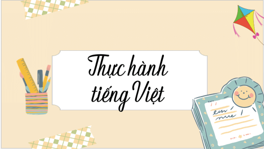 Giáo án điện tử bài Thực hành tiếng Việt lớp 6 trang 118 | PPT Văn 6 Kết nối tri thức