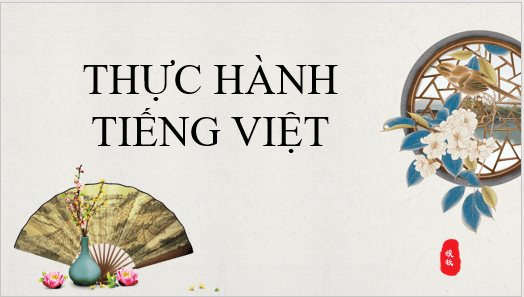 Giáo án điện tử bài Thực hành tiếng Việt lớp 6 trang 20 | PPT Văn 6 Kết nối tri thức
