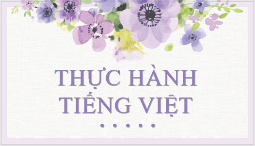 Giáo án điện tử bài Thực hành tiếng Việt lớp 6 trang 35 | PPT Văn 6 Kết nối tri thức