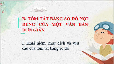 Giáo án điện tử bài Tóm tắt bằng sơ đồ nội dung của một văn bản đơn giản | PPT Văn 6 Kết nối tri thức