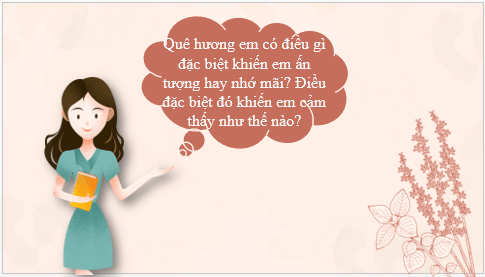 Giáo án điện tử bài Trình bày suy nghĩ về tình cảm của con người với quê hương | PPT Văn 6 Kết nối tri thức