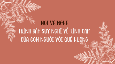 Giáo án điện tử bài Trình bày suy nghĩ về tình cảm của con người với quê hương | PPT Văn 6 Kết nối tri thức