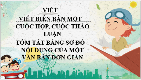Giáo án điện tử bài Viết biên bản một cuộc họp, cuộc thảo luận | PPT Văn 6 Kết nối tri thức