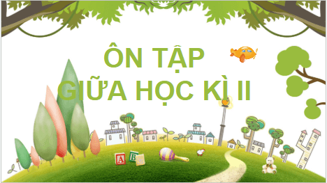 Giáo án điện tử Ôn tập và tự đánh giá giữa học kì 2 | PPT Văn 7 Cánh diều