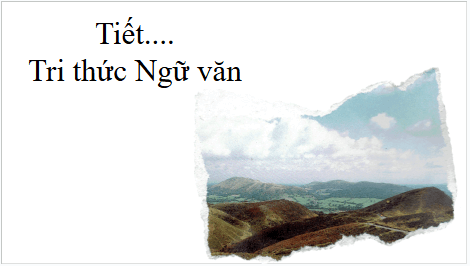 Giáo án điện tử bài Tri thức ngữ văn trang 58 | PPT Văn 7 Kết nối tri thức