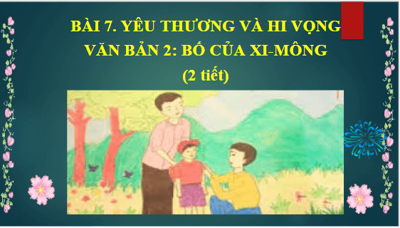 Giáo án điện tử bài Bố của Xi-mông (Simon) | PPT Văn 8 Chân trời sáng tạo