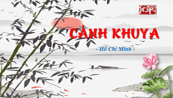 Giáo án điện tử bài Cảnh khuya | PPT Văn 8 Cánh diều