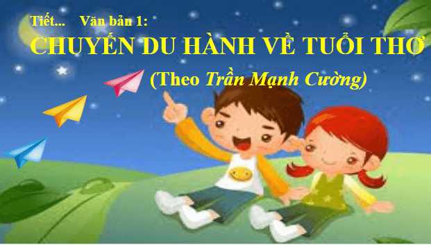 Giáo án điện tử bài Chuyến du hành về tuổi thơ | PPT Văn 8 Chân trời sáng tạo