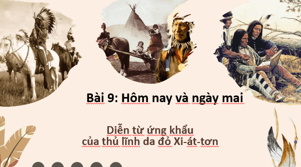 Giáo án điện tử bài Diễn từ ứng khẩu của thủ lĩnh da đỏ Xi-át-tơn | PPT Văn 8 Kết nối tri thức