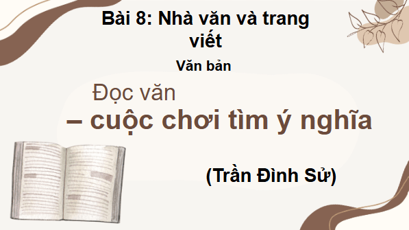Giáo án điện tử bài Đọc văn – cuộc chơi tìm ý nghĩa | PPT Văn 8 Kết nối tri thức