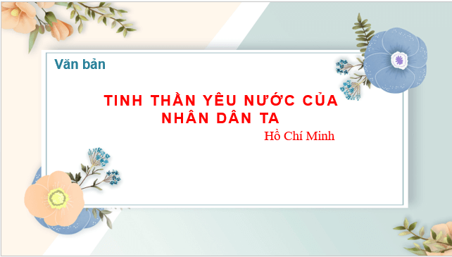 Giáo án điện tử bài Lòng yêu nước của nhân dân ta | PPT Văn 8 Chân trời sáng tạo