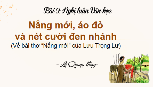 Giáo án điện tử bài Nắng mới, áo đỏ và nét cười đen nhánh | PPT Văn 8 Cánh diều