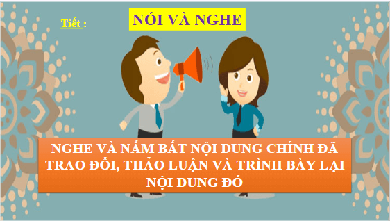 Giáo án điện tử bài Nghe và nắm bắt nội dung chính đã trao đổi, thảo luận và trình bày lại nội dung đó | PPT Văn 8 Chân trời sáng tạo