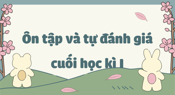 Giáo án điện tử Ôn tập và tự đánh giá cuối học kì 1 | PPT Văn 8 Cánh diều