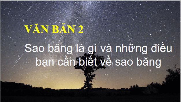 Giáo án điện tử bài Sao băng là gì và những điều bạn cần biết về sao băng? | PPT Văn 8 Chân trời sáng tạo