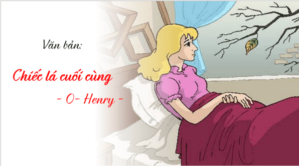 Giáo án điện tử bài Thực hành đọc: Chiếc lá cuối cùng | PPT Văn 8 Kết nối tri thức