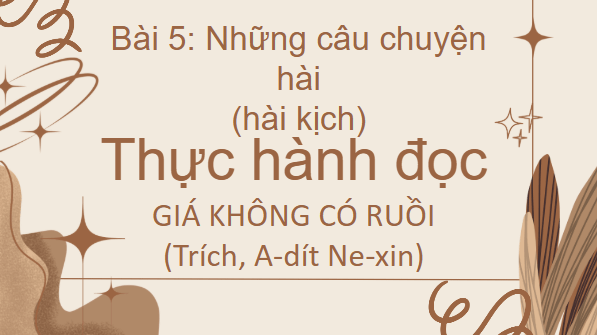 Giáo án điện tử bài Thực hành đọc: Giá không có ruồi | PPT Văn 8 Kết nối tri thức