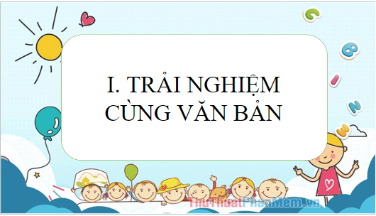 Giáo án điện tử bài Tốt-tô-chan (totto-chan) bên cửa sổ: Khi trẻ con lớn lên trong tình thương | PPT Văn 8 Chân trời sáng tạo