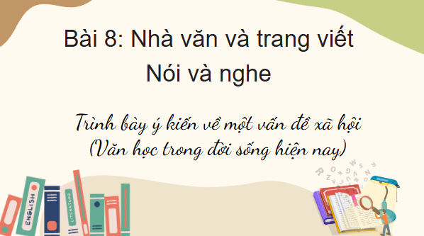 Giáo án điện tử bài Trình bày ý kiến về một vấn đề xã hội (văn học trong đời sống hiện nay) | PPT Văn 8 Kết nối tri thức