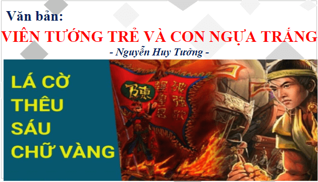 Giáo án điện tử bài Viên tướng trẻ và con ngựa trắng | PPT Văn 8 Chân trời sáng tạo