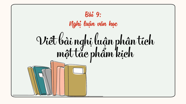 Giáo án điện tử bài Viết bài nghị luận phân tích một tác phẩm kịch | PPT Văn 8 Cánh diều