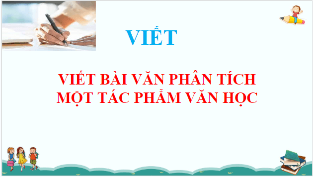 Giáo án điện tử bài Viết bài văn phân tích một tác phẩm văn học | PPT Văn 8 Chân trời sáng tạo