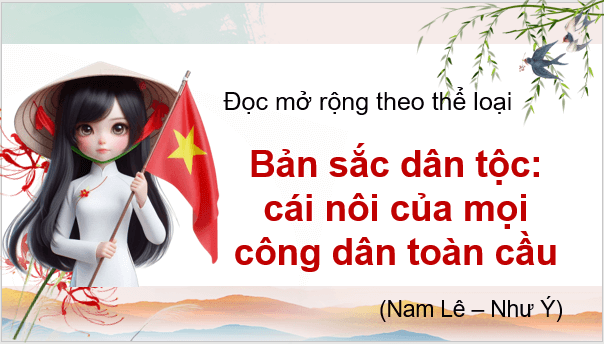 Giáo án điện tử bài Bản sắc dân tộc: cái gốc của mọi công dân toàn cầu | PPT Văn 9 Chân trời sáng tạo