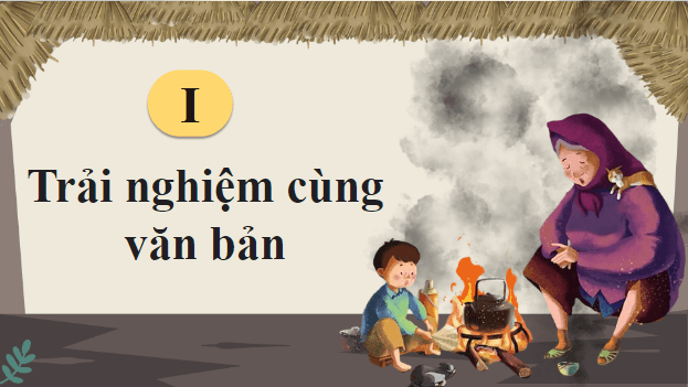 Giáo án điện tử bài Bếp lửa | PPT Văn 9 Chân trời sáng tạo