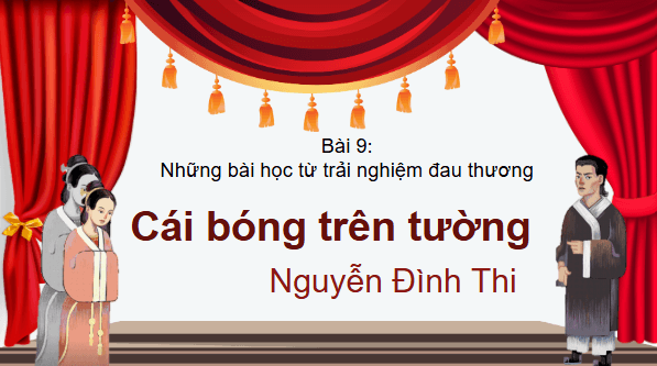 Giáo án điện tử bài Cái bóng trên tường | PPT Văn 9 Chân trời sáng tạo