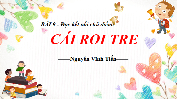 Giáo án điện tử bài Cái roi tre | PPT Văn 9 Chân trời sáng tạo