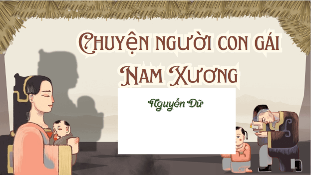 Giáo án điện tử bài Chuyện người con gái Nam Xương | PPT Văn 9 Chân trời sáng tạo