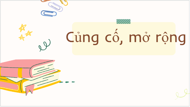 Giáo án điện tử bài Củng cố, mở rộng trang 34 | PPT Văn 9 Kết nối tri thức