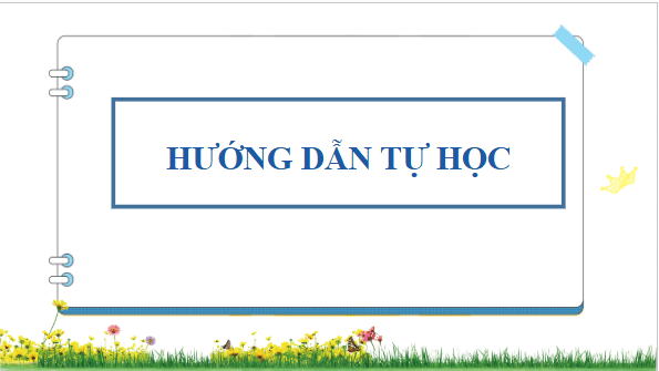 Giáo án điện tử bài Hướng dẫn tự học trang 128 Tập 2 | PPT Văn 9 Cánh diều