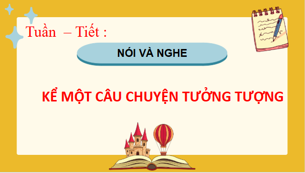 Giáo án điện tử bài Kể một câu chuyện tưởng tượng | PPT Văn 9 Chân trời sáng tạo