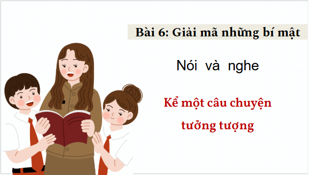 Giáo án điện tử bài Kể một câu chuyện tưởng tượng | PPT Văn 9 Kết nối tri thức