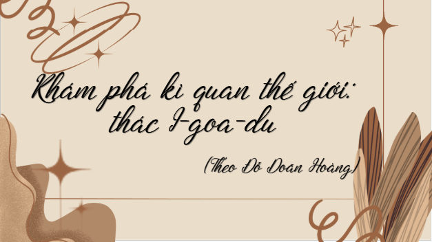 Giáo án điện tử bài Khám phá kì quan thế giới: thác I-goa-du | PPT Văn 9 Cánh diều