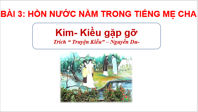 Giáo án điện tử bài Kim - Kiều gặp gỡ | PPT Văn 9 Kết nối tri thức