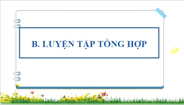 Giáo án điện tử bài Luyện tập tổng hợp trang 132 Tập 2 | PPT Văn 9 Kết nối tri thức