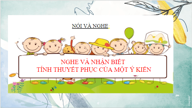 Giáo án điện tử bài Nghe và nhận biết tính thuyết phục của một ý kiến trang 49, 50 | PPT Văn 9 Cánh diều