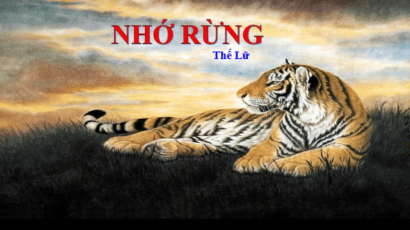 Giáo án điện tử bài Nhớ rừng | PPT Văn 9 Chân trời sáng tạo