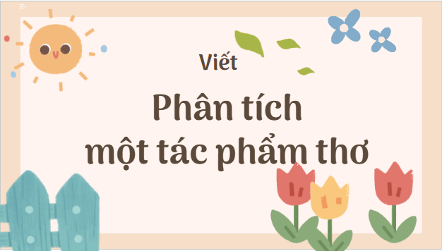 Giáo án điện tử bài Phân tích một tác phẩm thơ | PPT Văn 9 Cánh diều