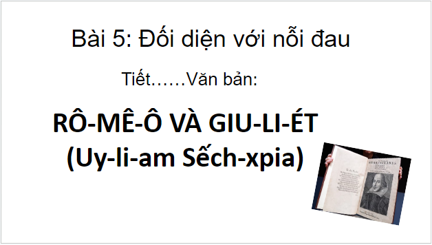 Giáo án điện tử bài Rô-mê-ô và Giu-li-ét | PPT Văn 9 Kết nối tri thức