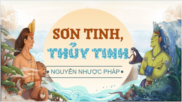 Giáo án điện tử bài Sơn Tinh, Thủy Tinh | PPT Văn 9 Chân trời sáng tạo