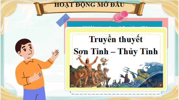 Giáo án điện tử bài Sơn Tinh, Thủy Tinh | PPT Văn 9 Chân trời sáng tạo