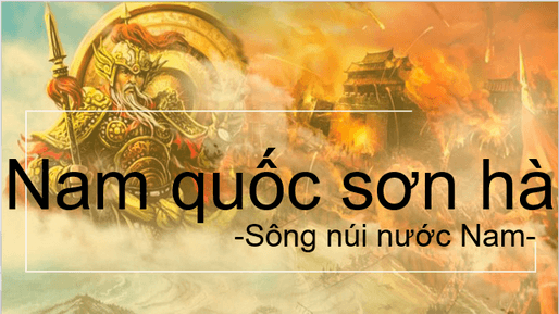 Giáo án điện tử bài Sông núi nước Nam (Nam quốc sơn hà) | PPT Văn 9 Cánh diều