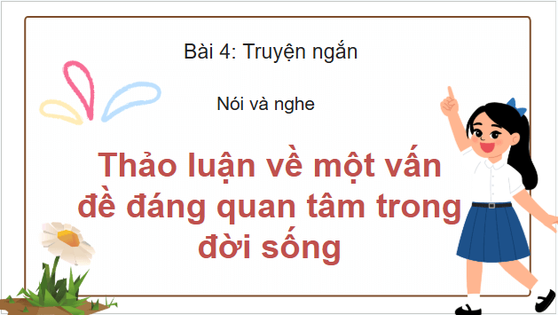 Giáo án điện tử bài Thảo luận về một vấn đề đáng quan tâm trong đời sống | PPT Văn 9 Cánh diều